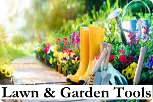 LAWN &amp; GARDEN TOOLS