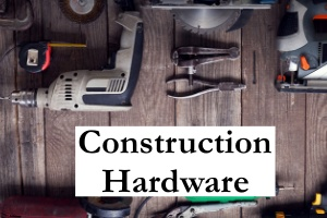 CONSTRUCTION HARDWARE