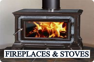 FIREPLACES &amp; STOVES